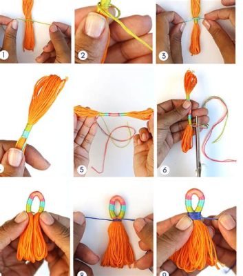 How to Make a Tassel with Embroidery Floss: Exploring Creative Techniques and Color Combinations